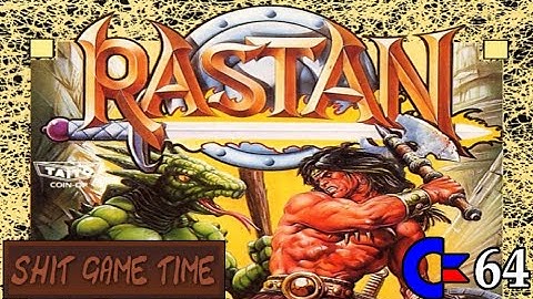 SHIT GAME TIME: RASTAN (C64 - Contains Swearing!)
