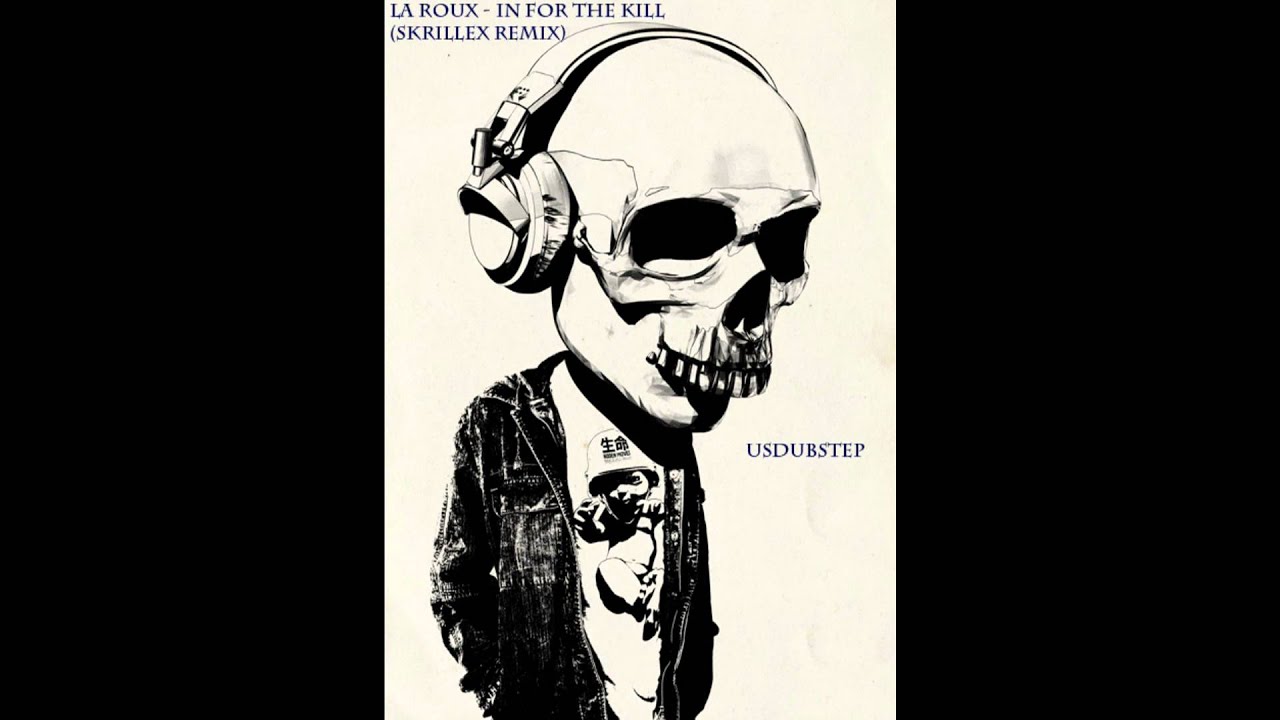 skrillex in for the kill la roux in for the kill skrillex remix dubstep youtube skrillex in for the kill la roux in for the kill skrillex remix dubstep youtube