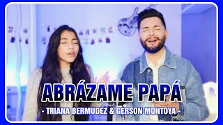 ABRÁZAME PAPÁ (cover | Lupe Silva) || TRIANA BERMUDEZ & GERSON MONTOYA chords