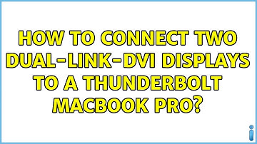 How to connect two Dual-link-DVI displays to a Thunderbolt MacBook Pro? (5 Solutions!!)
