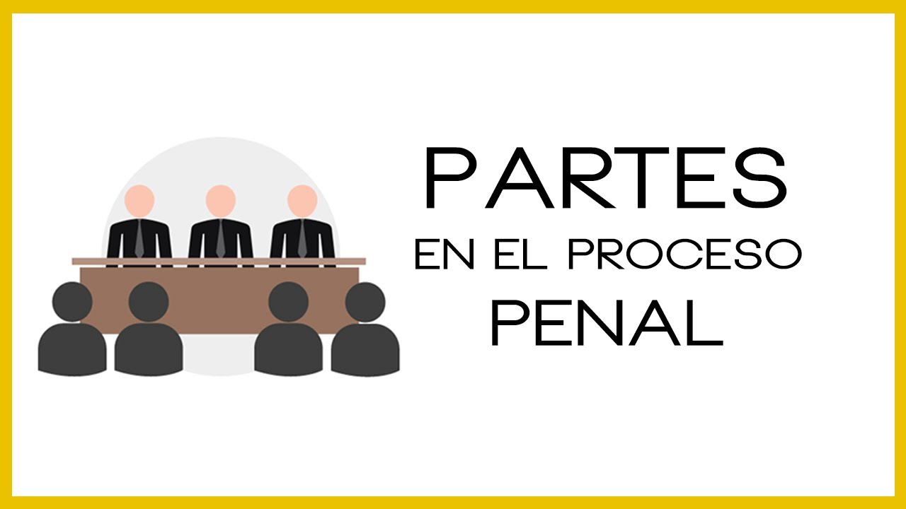 PARTES en el Proceso PENAL Español - YouTube
