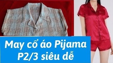 306.P2/3.Dạy may Cổ Áo Dan Ton nữ /May cổ hai ve bộ Pijama /Cắt may bộ Pijama nữ đẹp