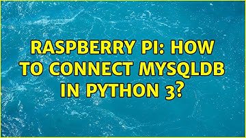 Raspberry Pi: How to connect MySQLdb in Python 3? (3 Solutions!!)