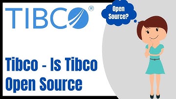 Tibco Is Tibco Open Source?