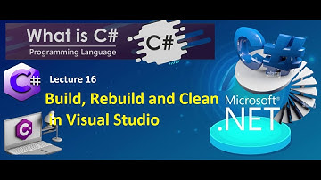 16. Build, ReBuild and Clean Project in Visual Studio | C# Tutorial for Beginners