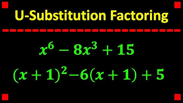Factoring using U-Substitution