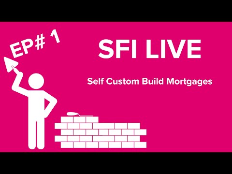 SFI Live - Self & Custom Build Mortgages