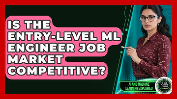 Is The Entry-level ML Engineer Job Market Competitive? - AI and Machine Learning Explained