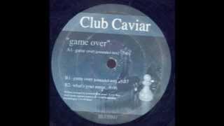 Club Caviar - Game Over (Extended Mix) 2001