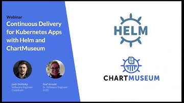 Webinar: Continuous Delivery for Kubernetes Apps with Helm and ChartMuseum
