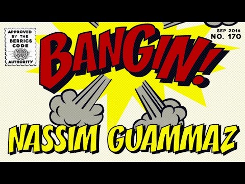 Nassim Guammaz - Bangin!