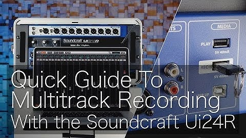 Soundcraft Ui24R | A Quick Guide to Multitrack Recording