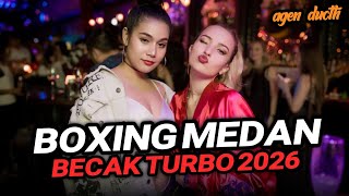 Dj Boxing Medan Becak Turbo  Dj Boxing Medan Dj Tiktok  Bass Remix Viral Tiktok Terbaru 2026