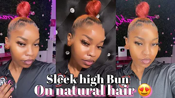 HOW TO : SLEEK HIGH BUN ON NATURAL HAIR | Detailed *Beginner Friendly *