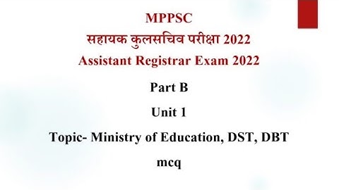 MPPSC Assistant Registrar Exam 2022/सहायक कुलसचिव परीक्षा/Ministry of education/dst/dbt