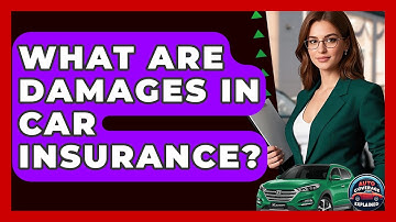 What Are Damages In Car Insurance? - Auto Coverage Explained