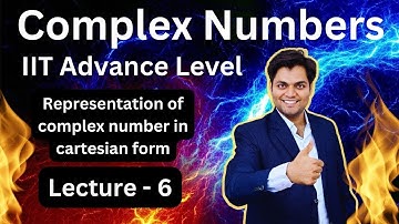 Complex Numbers: IIT Ad. Level Lecture 6 - Representation of complex number in cartesian form