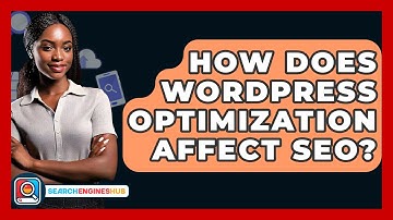 How Does WordPress Optimization Affect SEO? - SearchEnginesHub.com