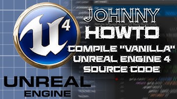 Compile Unreal Engine from Source Code - Part 2 - Vanilla UE4