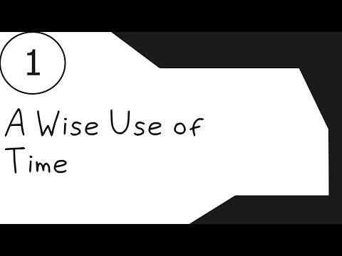 A Wise Use of Time - Part 1