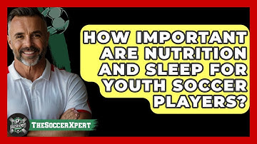How Important Are Nutrition And Sleep For Youth Soccer Players? - The Soccer Xpert
