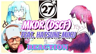 DECO*27 feat. Hatsune Miku │ MKDR (DSCF) │REACTION