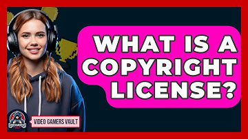 What Is A Copyright License? - Video Gamers Vault