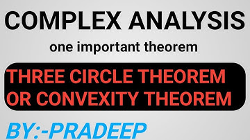 Three Circle Theorem || Convexity Theorem || Three Circle Theorem Complex Analysis