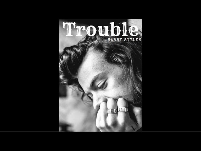 Trouble - Harry Styles (Unreleased song) [tradução] 