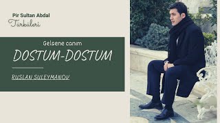 Dostum dostum gelsene canım | Ruslan Suleymanov Resimi