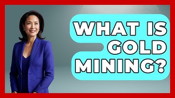 What Is Gold Mining? - All About Capitalism