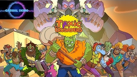 Casual Demo: Toxic Crusaders Demo.