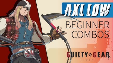 AXL LOW Beginner Combos – Guilty Gear Strive