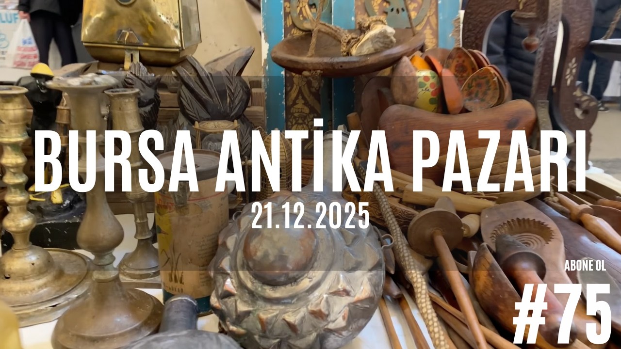 BURSA ANTİKA PAZARI #75 | KAÇIRILMAYACAK PAZAR!