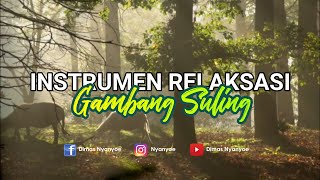 GAMBANG SULING Instrumen Relaksasi - No Copyright