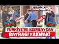 TÜRKİYE’DE AZERBAYCAN BAYRAĞINI YAKMAK! -SOSYAL DENEY