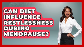 Can Diet Influence Restlessness During Menopause? | Menopause Support Network News