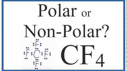 Is CF4 Polar or Non-polar?  (Carbon Tetrafluoride)