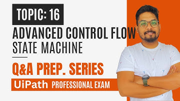 Q&A on UiPath State Machine Workflow Walkthrough | UiPath Automation Developer Professional Exam