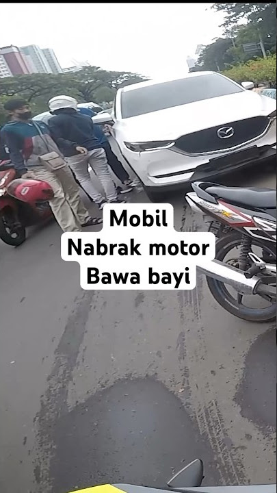 Lagi sakit bawa mobil terus Nabrak motor bawa bayi
