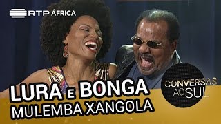 Video thumbnail of "Lura e Bonga - Mulemba Xangola | Conversas ao Sul | RTP África"