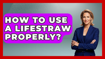 How To Use A LifeStraw Properly? - Exploring Campgrounds