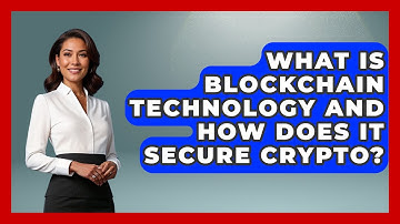 What Is Blockchain Technology And How Does It Secure Crypto? - Gen Z Unfiltered