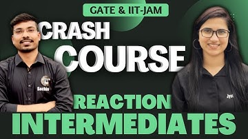 Reaction Intermediates | GATE Chemistry Crash Course|IIT JAM Crash Course Chemistry|Chemical Science