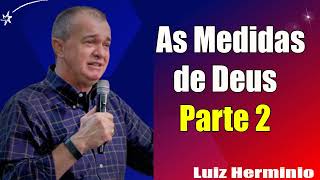 Luiz Hermínio  As Medidas de Deus  Parte 2