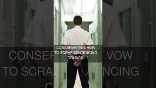 Conservatives vow to scrap Sentencing Council