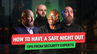 How To Have A Safe Night Out | Safety Tips From Security Experts