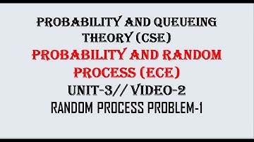 RANDOM PROCESS PROBLEM-1 | PQT ,PRP UNIT-3 VIDEO-2