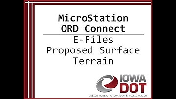 Iowa DOT MicroStation ORD Connect - E-Files Proposed Surface Terrain