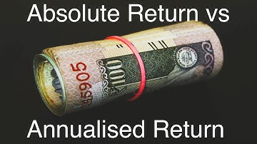 When you get your money back matters! Absolute Return vs Annualised Return